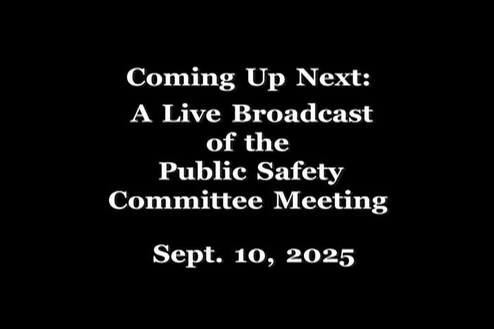 9/10/25 Public Safety Committee Meeting